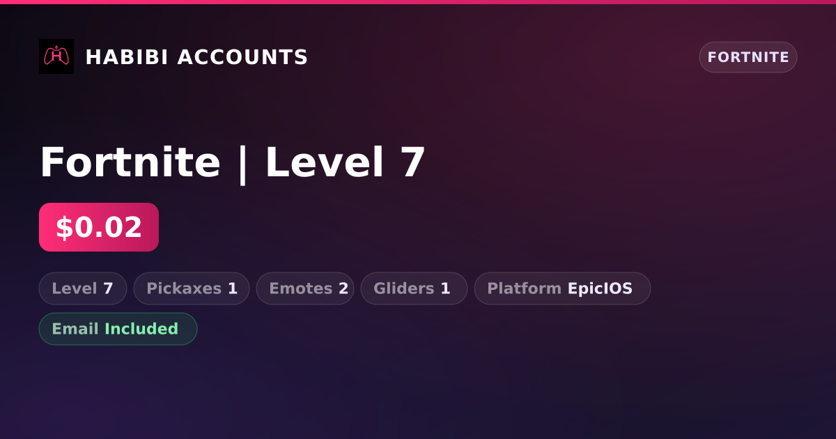 Fortnite | Level 7 — HabibiAccounts