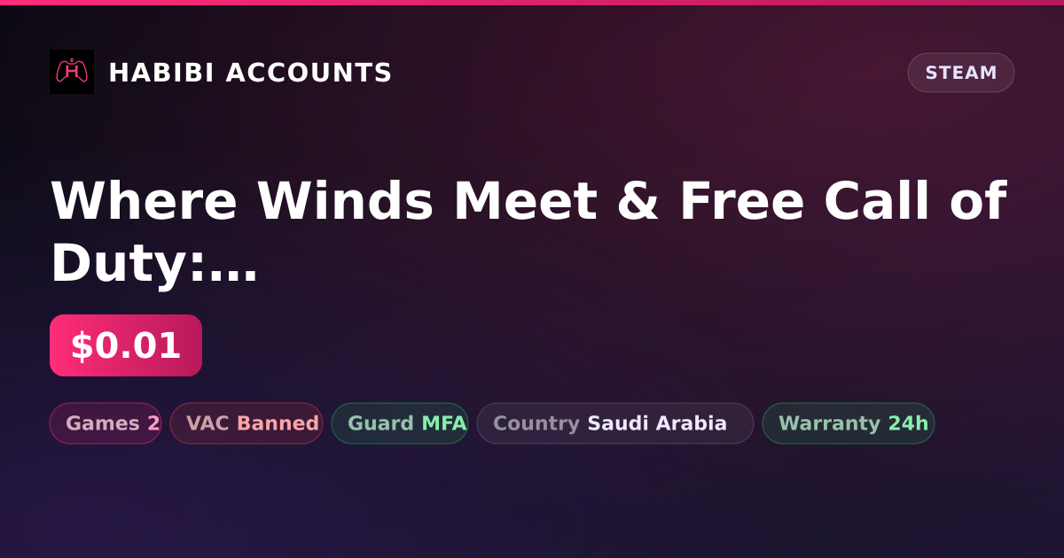 Where Winds Meet & Free Call of Duty: Modern Warfare III | Has VAC — HabibiAccounts