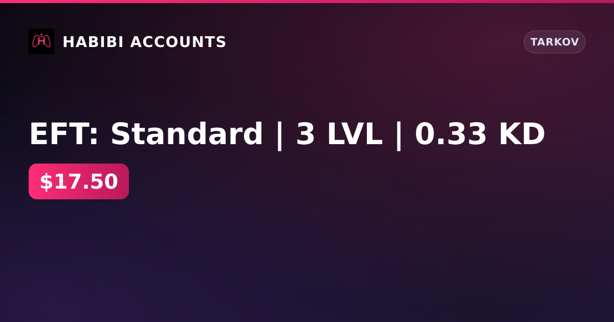 EFT: Standard | 3 LVL | 0.33 KD — HabibiAccounts