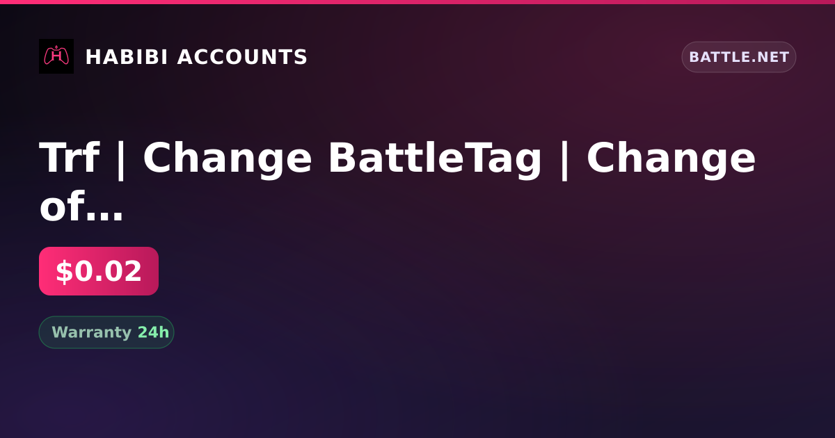 Trf | Change BattleTag | Change of name — HabibiAccounts