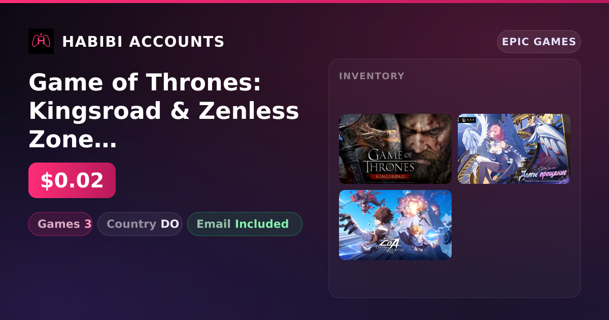 Game of Thrones: Kingsroad & Zenless Zone Zero | 3 Games — HabibiAccounts
