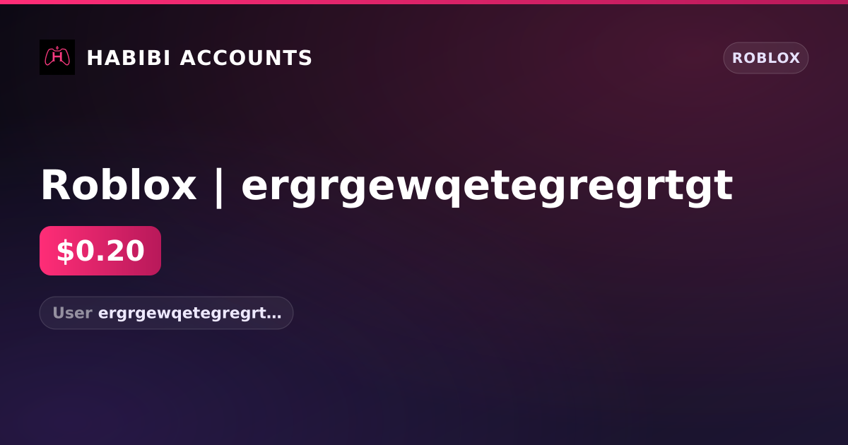 Roblox | ergrgewqetegregrtgt — HabibiAccounts