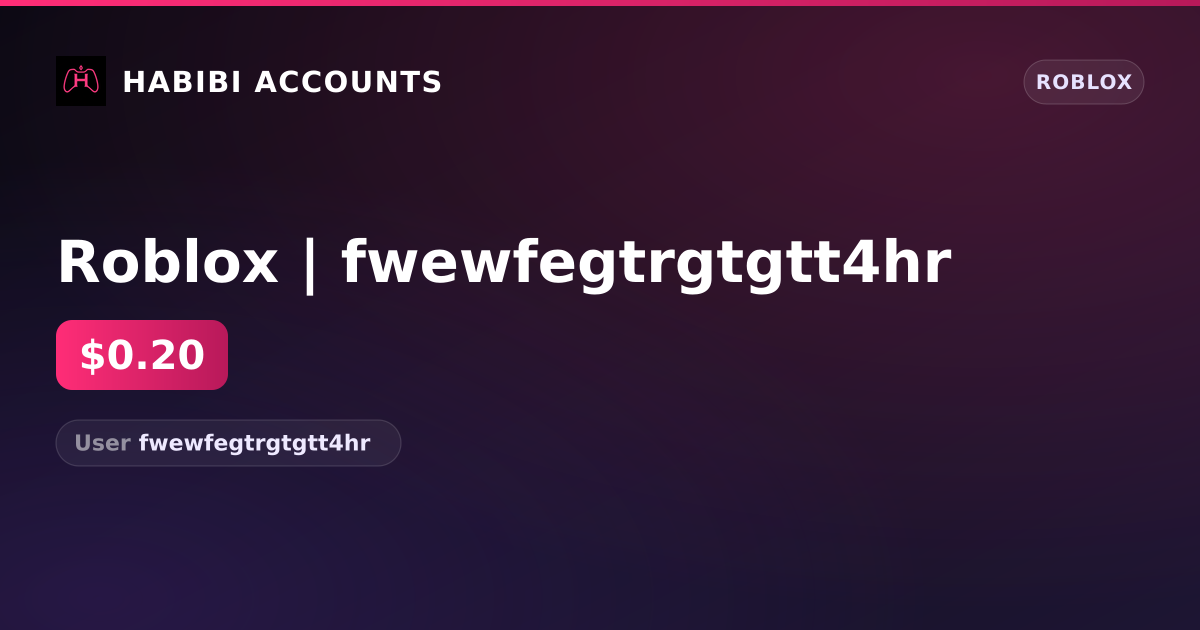 Roblox | fwewfegtrgtgtt4hr — HabibiAccounts