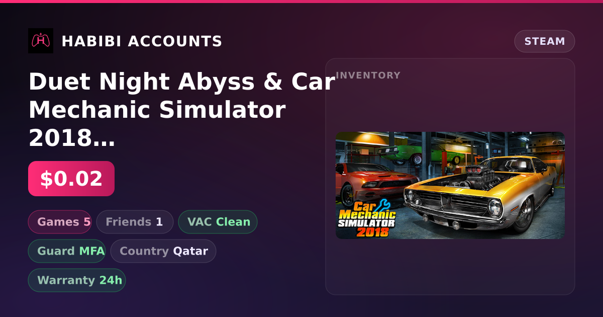 Duet Night Abyss & Car Mechanic Simulator 2018 | Clean — HabibiAccounts