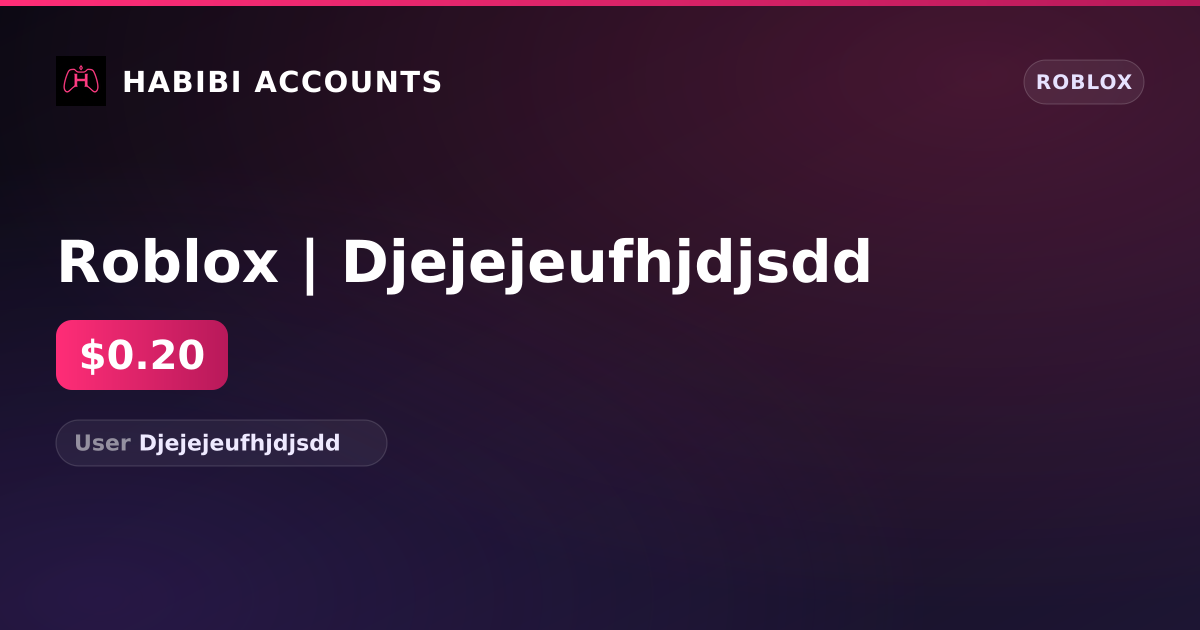 Roblox | Djejejeufhjdjsdd — HabibiAccounts