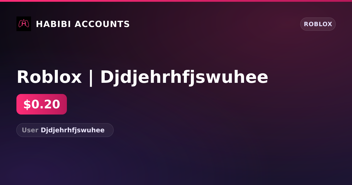 Roblox | Djdjehrhfjswuhee — HabibiAccounts