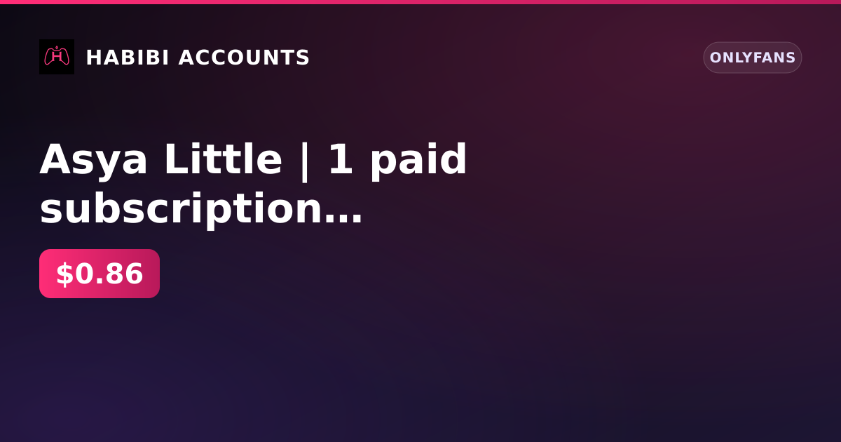 Asya Little | 1 paid subscription | Until September 6, 2026 | Firstmail | Balance 0 ₽ — HabibiAccounts