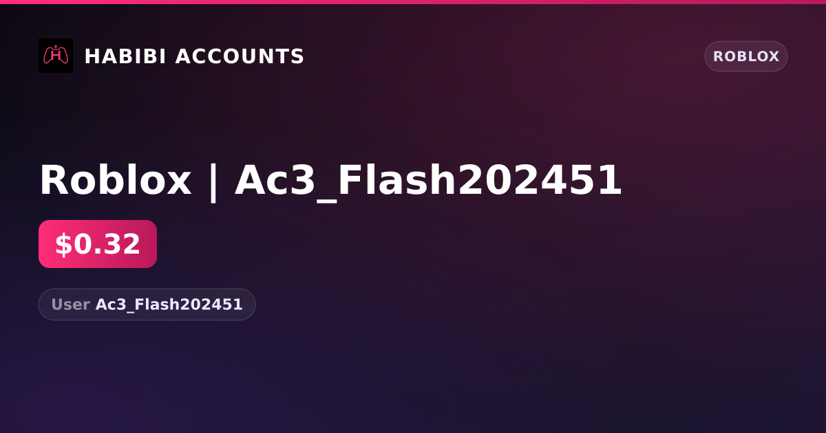 Roblox | Ac3_Flash202451 — HabibiAccounts