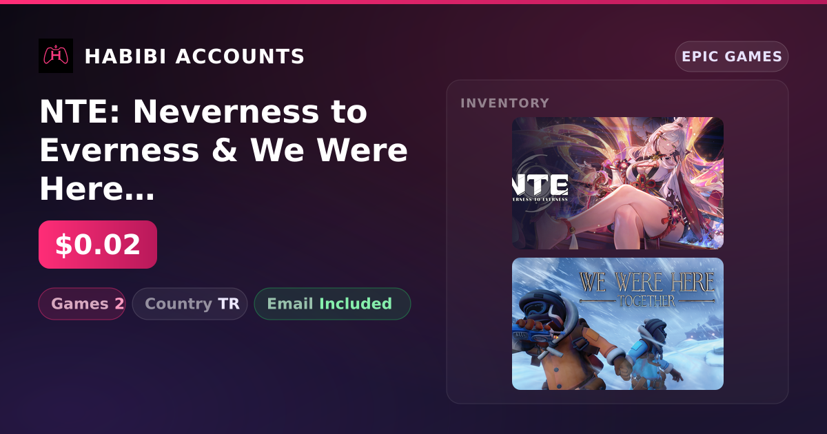 NTE: Neverness to Everness & We Were Here Together | 2 Games — HabibiAccounts
