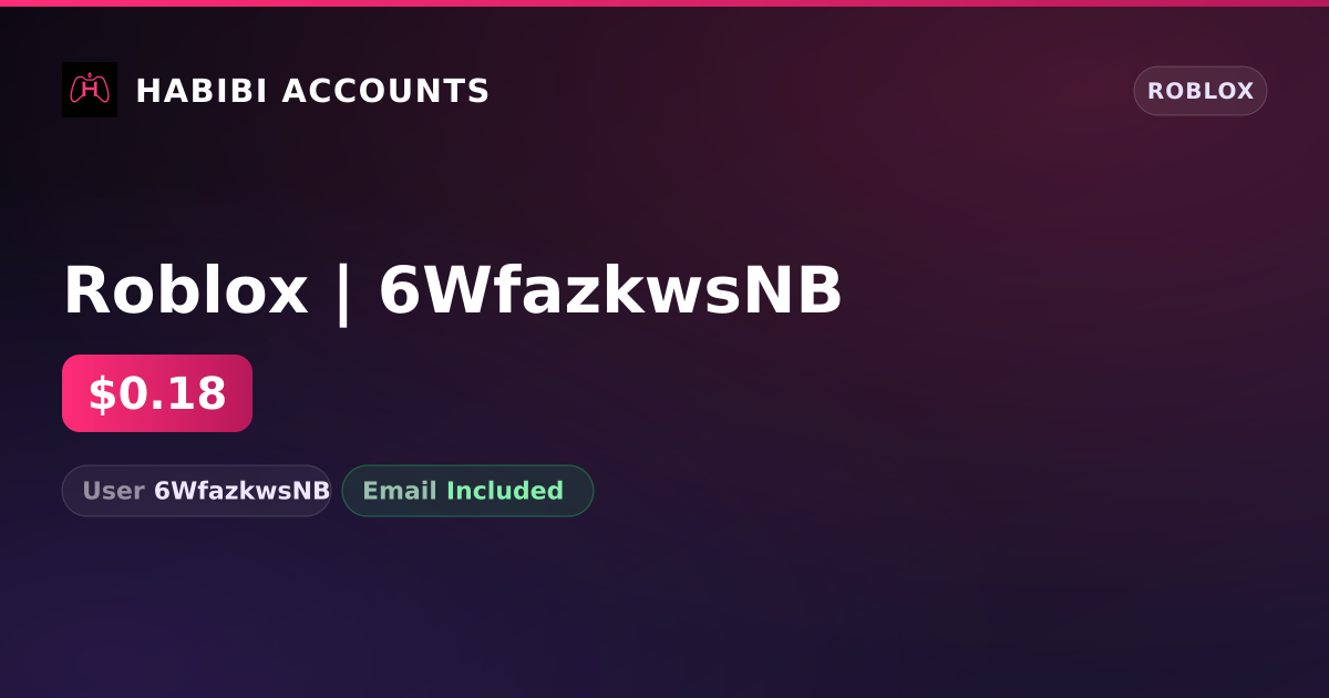 Roblox | 6WfazkwsNB — HabibiAccounts