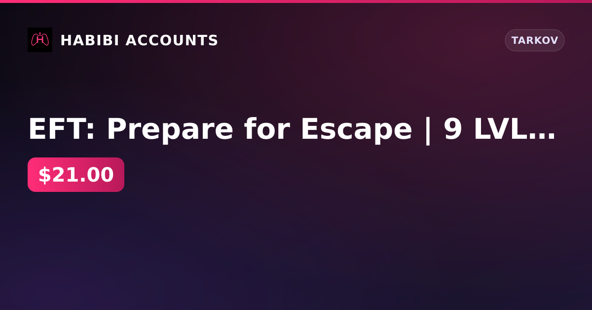 EFT: Prepare for Escape | 9 LVL | 2.5 KD | 183d. rest — HabibiAccounts