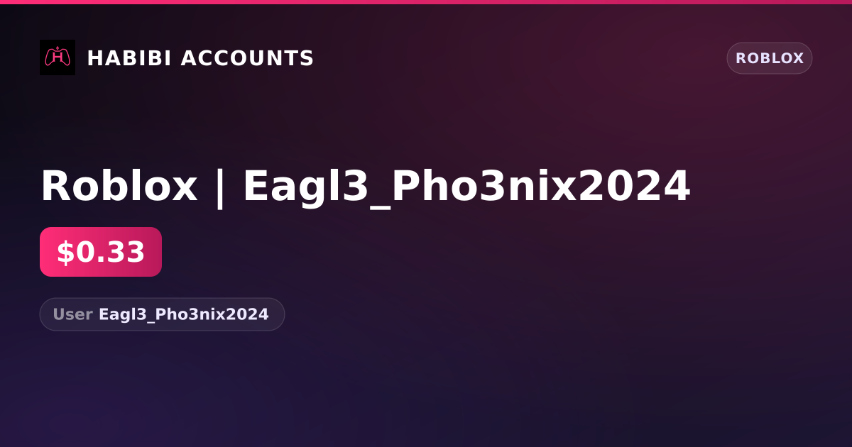 Roblox | Eagl3_Pho3nix2024 — HabibiAccounts
