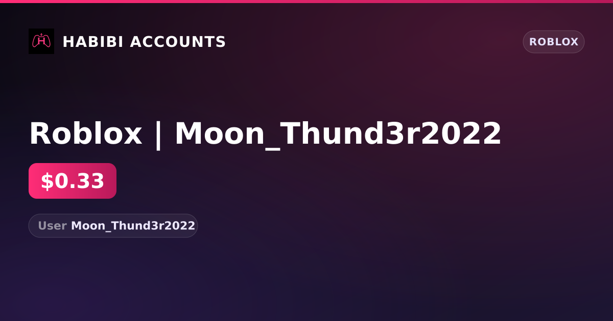 Roblox | Moon_Thund3r2022 — HabibiAccounts
