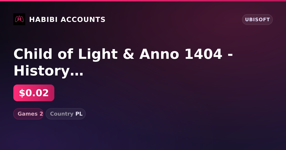 Child of Light & Anno 1404 - History Edition | 2 Games — HabibiAccounts