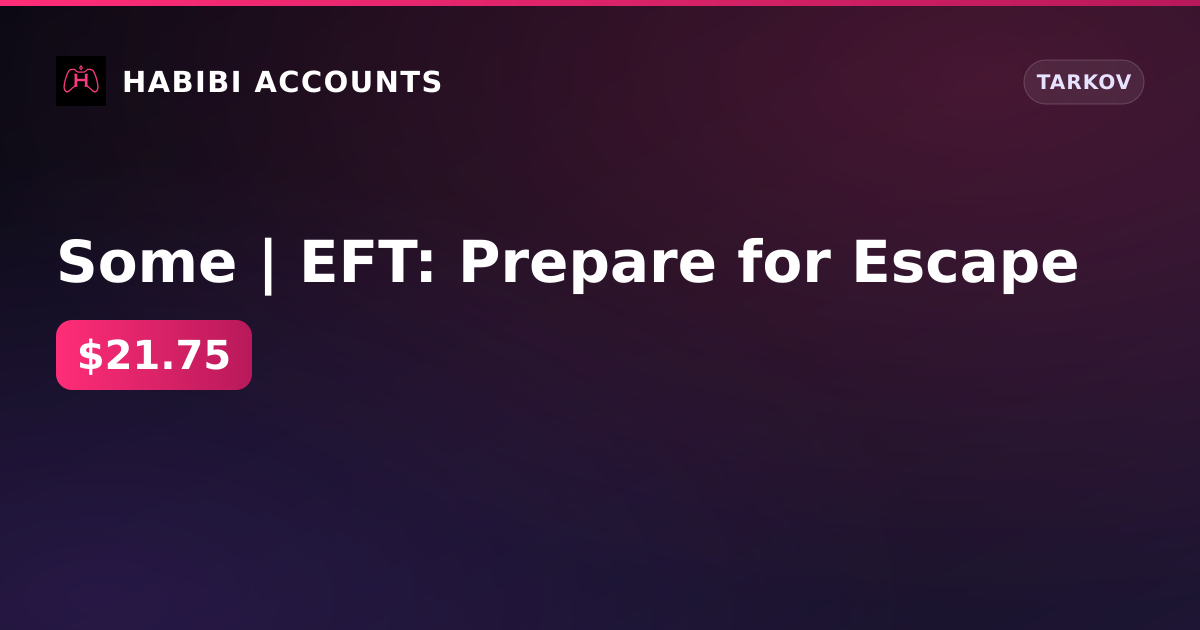 Some | EFT: Prepare for Escape — HabibiAccounts