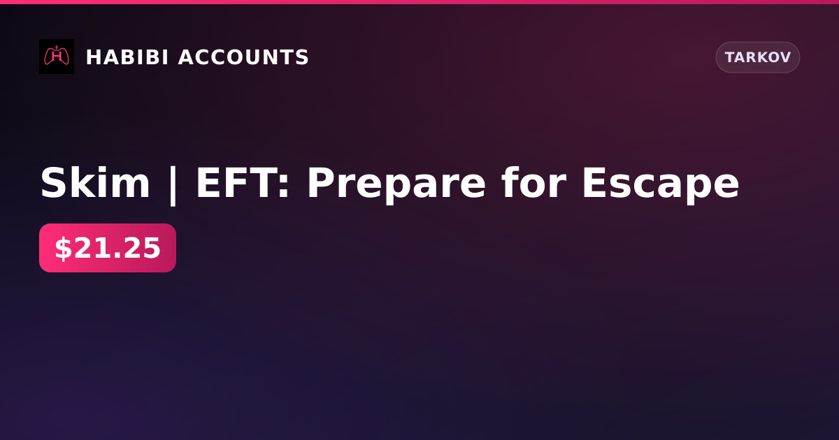 Skim | EFT: Prepare for Escape — HabibiAccounts