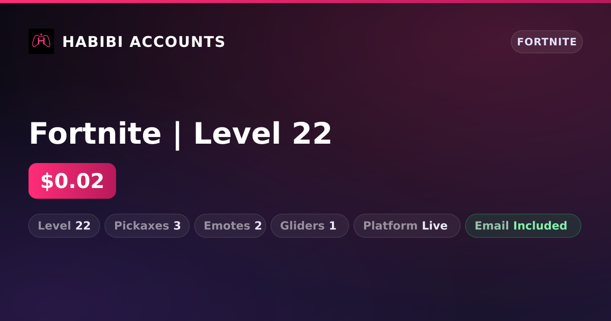 Fortnite | Level 22 — HabibiAccounts