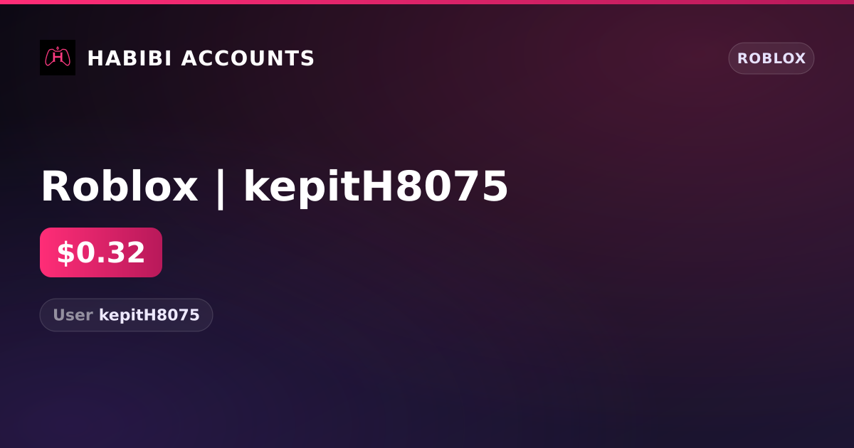 Roblox | kepitH8075 — HabibiAccounts