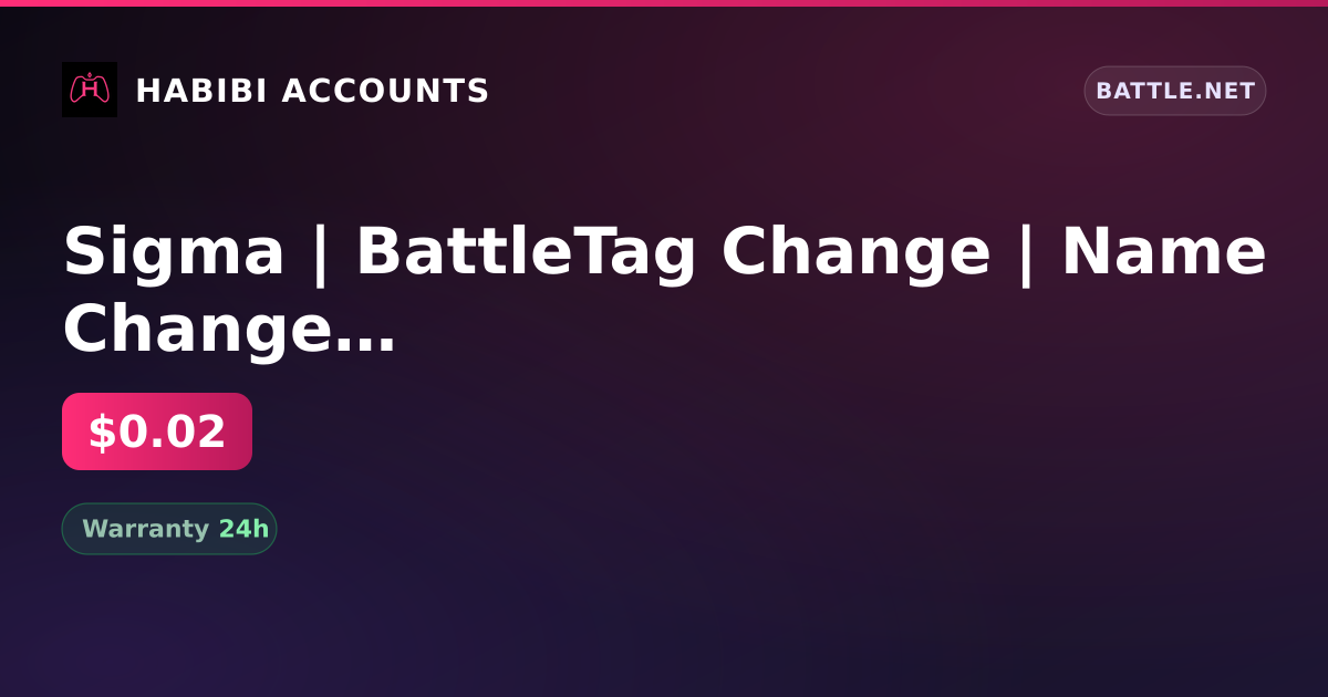 Sigma | BattleTag Change | Name Change | Inactive for 29 days — HabibiAccounts