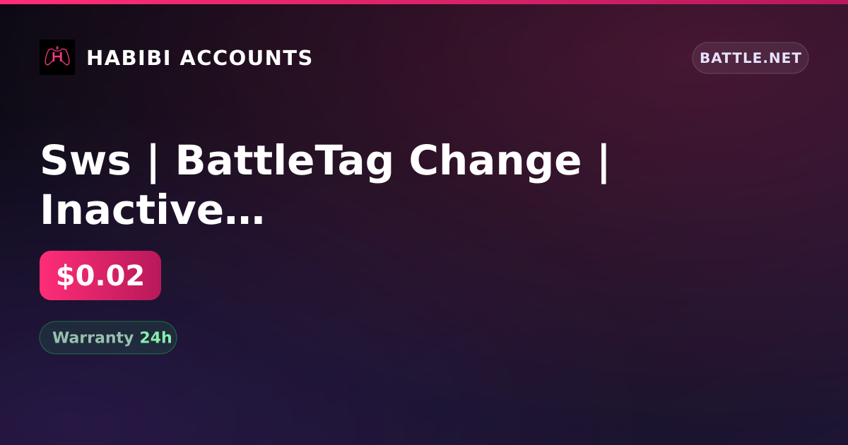 Sws | BattleTag Change | Inactive for 119 days — HabibiAccounts