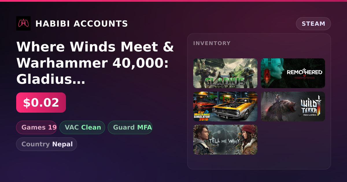 Where Winds Meet & Warhammer 40,000: Gladius - Relics of War | 19 Games | Clean — HabibiAccounts
