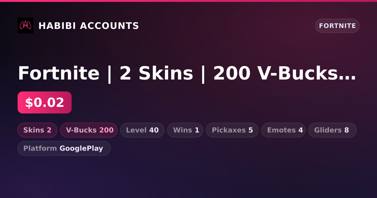 Fortnite | 2 Skins | 200 V-Bucks | Level 40 | 1 Wins — HabibiAccounts