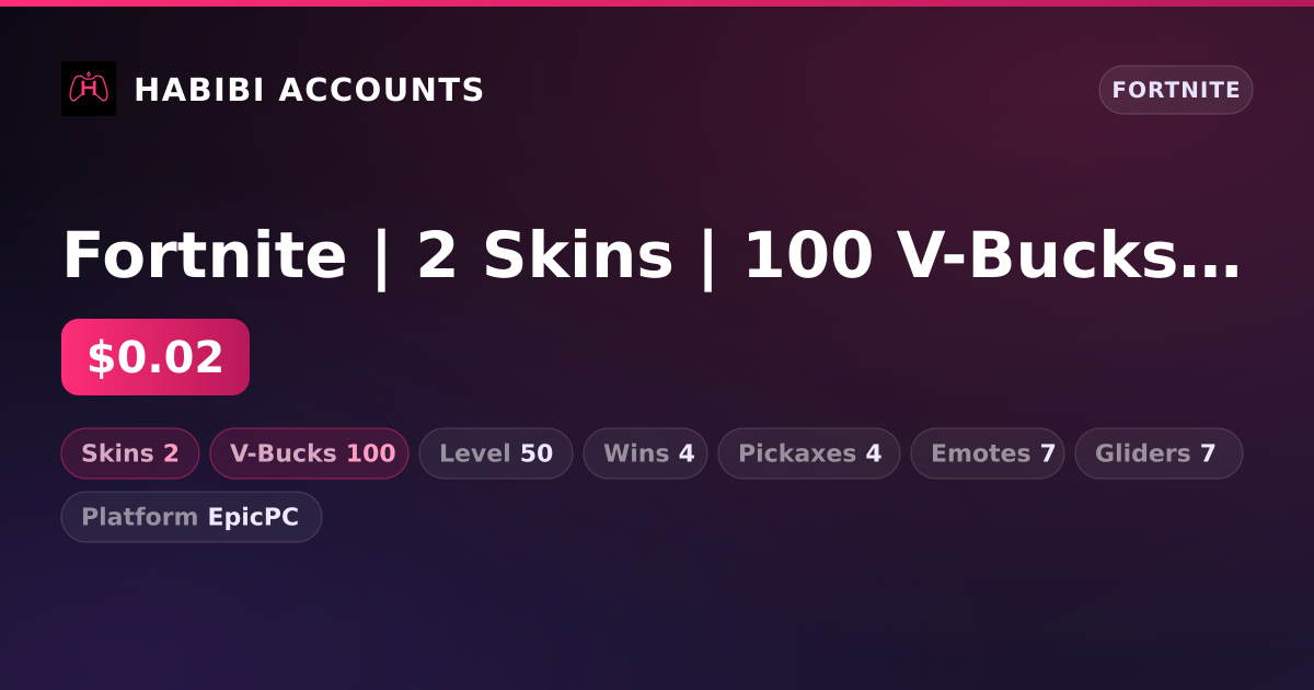 Fortnite | 2 Skins | 100 V-Bucks | Level 50 | 4 Wins — HabibiAccounts