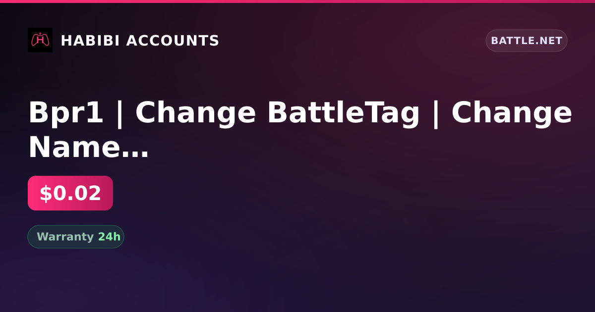 Bpr1 | Change BattleTag | Change Name | Inactive for 60 days — HabibiAccounts