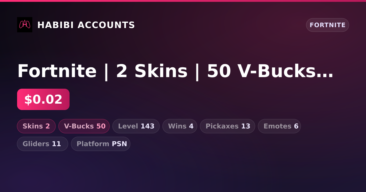 Fortnite | 2 Skins | 50 V-Bucks | Level 143 | 4 Wins — HabibiAccounts