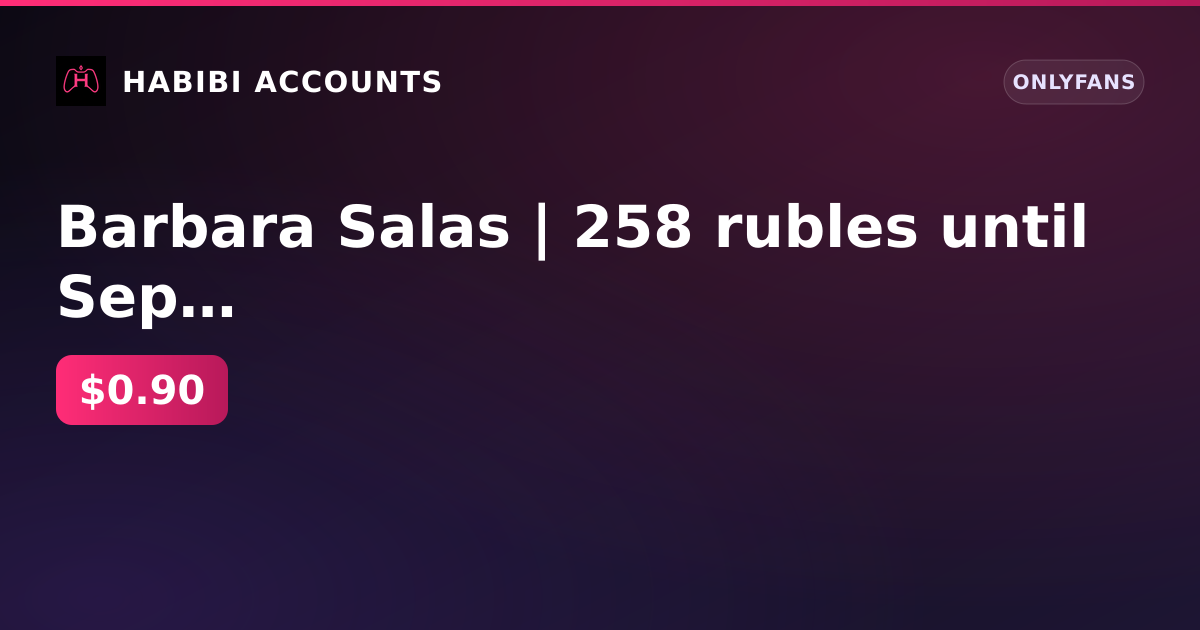 Barbara Salas | 258 rubles until Sep 12, 2026 | Firstmail | Balance $0.00 | 1 active subscription | No KYC — HabibiAccounts