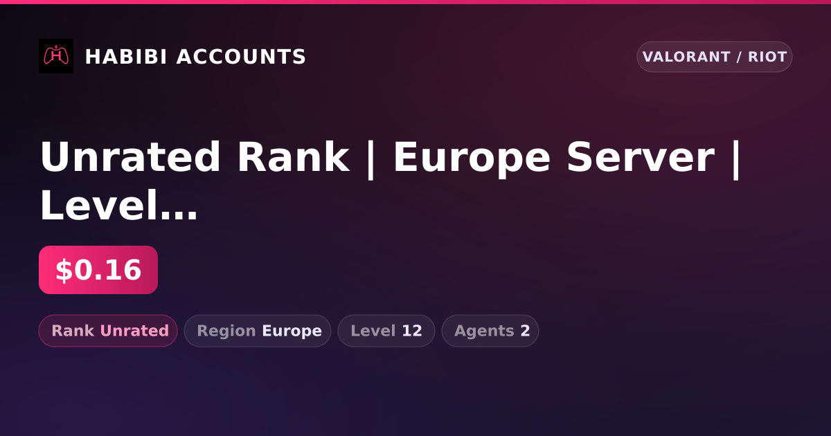 Unrated Rank | Europe Server | Level 12 — HabibiAccounts