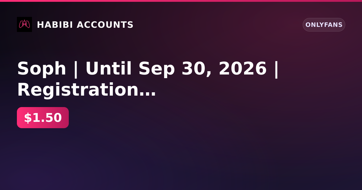 Soph | Until Sep 30, 2026 | Registration Aug 19, 2026 | Balance $0.00 | Model | 0 subscribers | 0 posts | KYC passed — HabibiAccounts