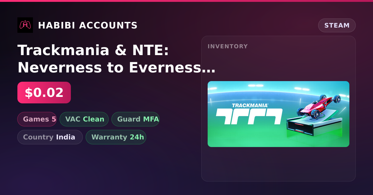 Trackmania & NTE: Neverness to Everness | Clean — HabibiAccounts