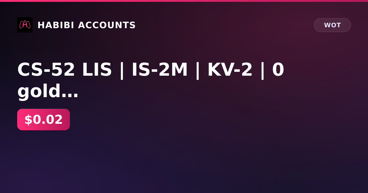 CS-52 LIS | IS-2M | KV-2 | 0 gold | 387k gray | excellent 1167d | Lesta — HabibiAccounts