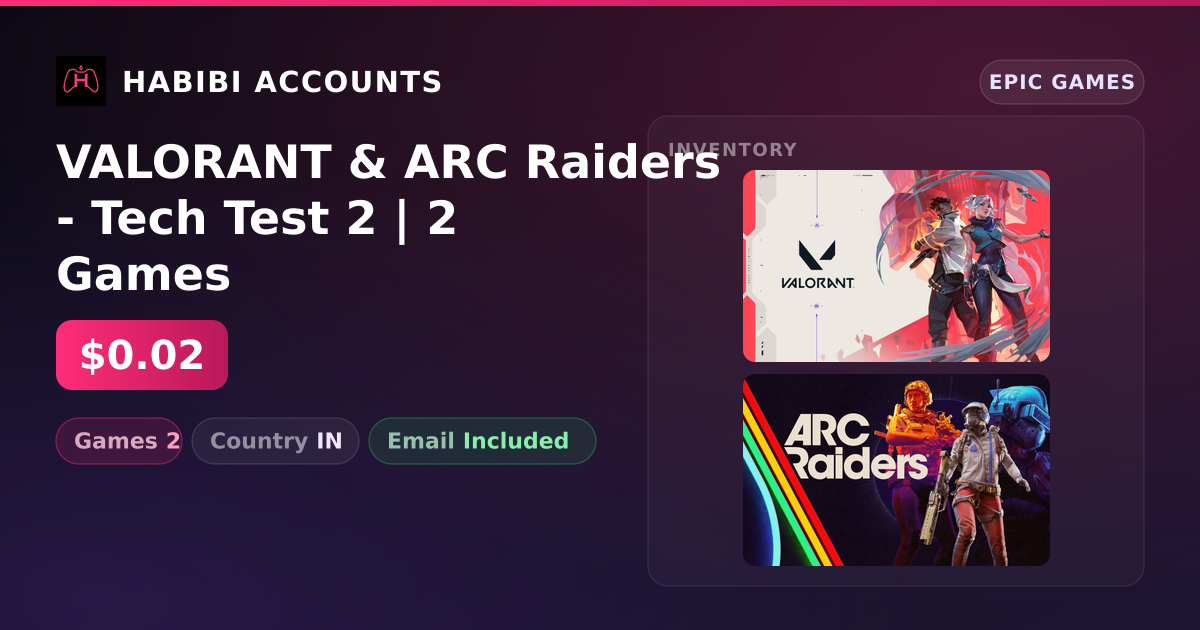 VALORANT & ARC Raiders - Tech Test 2 | 2 Games — HabibiAccounts