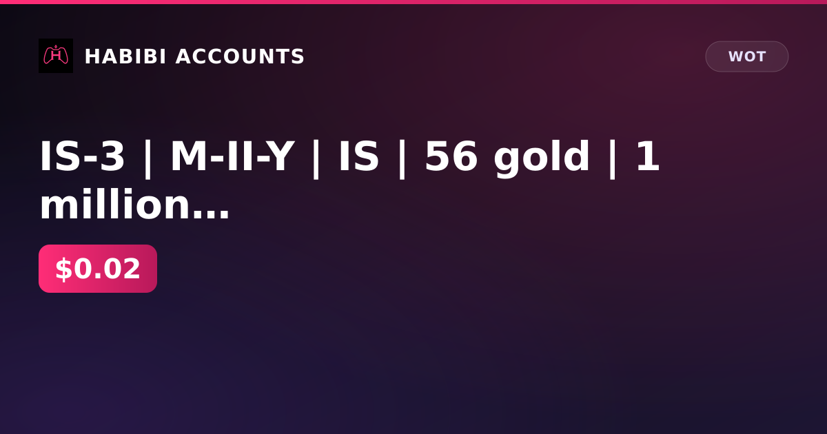 IS-3 | M-II-Y | IS | 56 gold | 1 million gray | excellent 15d | Lesta — HabibiAccounts