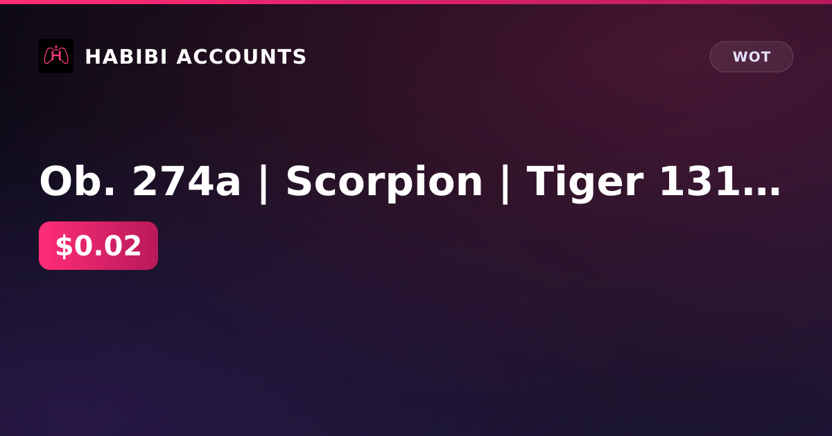 Ob. 274a | Scorpion | Tiger 131 | 595 gold | 174k gray | excellent 1106d | Lesta — HabibiAccounts