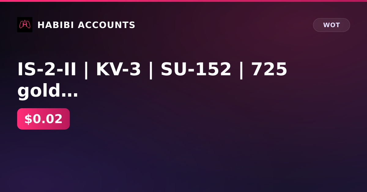 IS-2-II | KV-3 | SU-152 | 725 gold | 2.5 million gray | excellent 57d | Lesta — HabibiAccounts