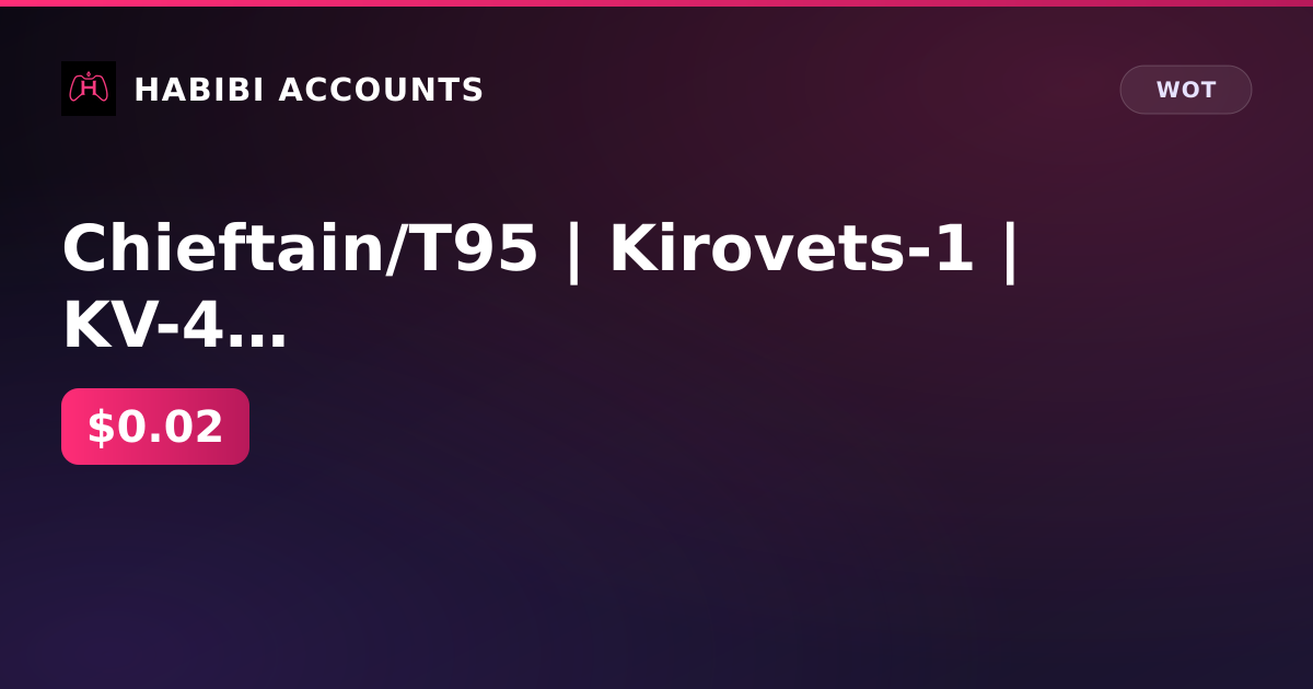 Chieftain/T95 | Kirovets-1 | KV-4 KTTS | 0 gold | 135k gray | excellent 477d | Lesta — HabibiAccounts