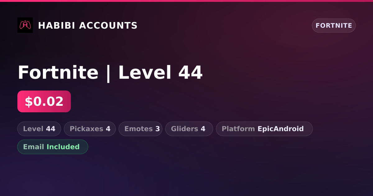 Fortnite | Level 44 — HabibiAccounts